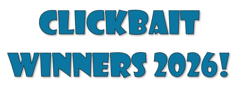 Clickbait Winners 2026!