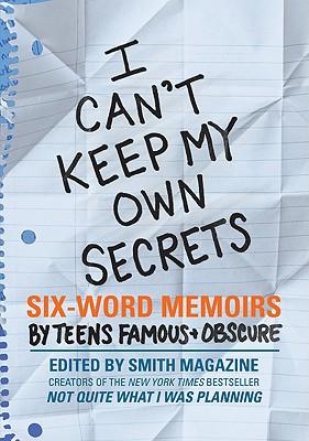 Cover for "I can't keep my own secrets: six world memoirs by teens famous & obscure"